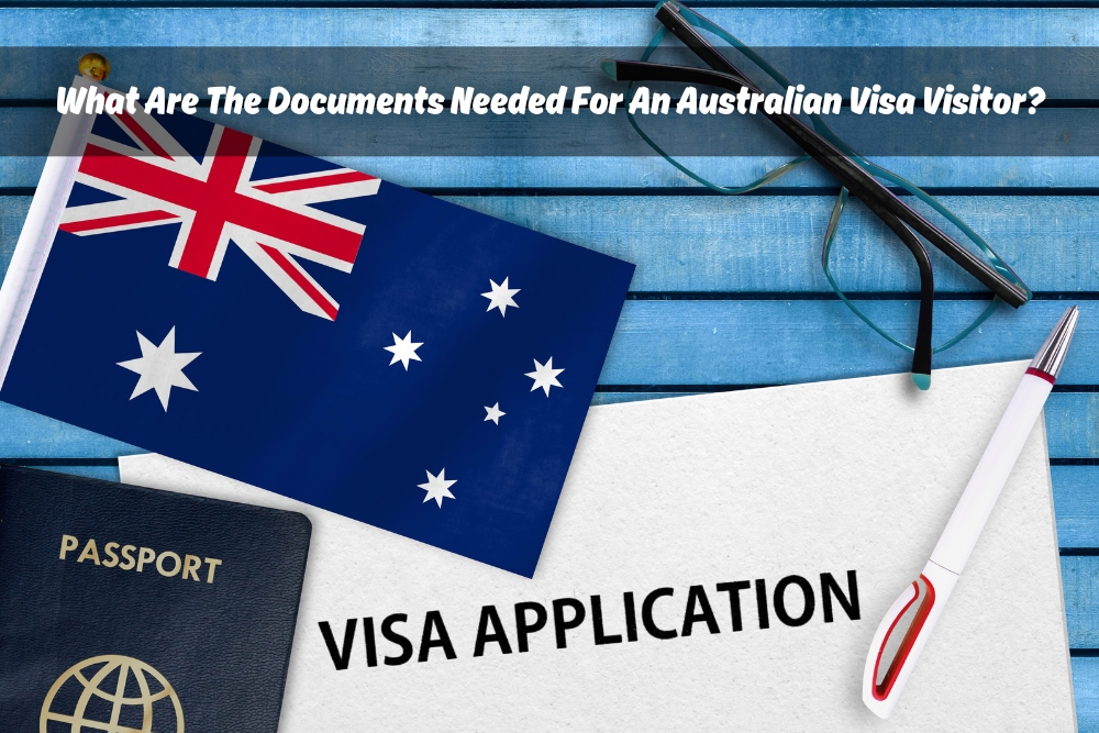 Image presents What Are The Documents Needed For An Australian Visa Visitor
