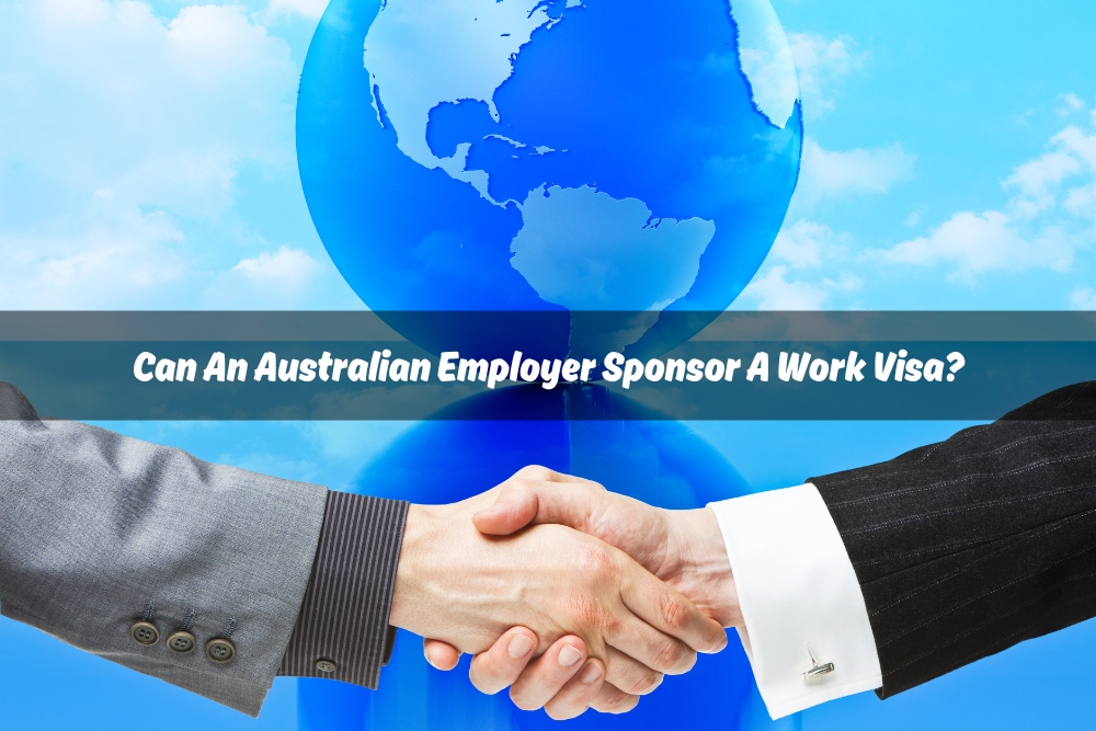 Two businesspeople shaking hands with a globe in the background and the text 'Can An Australian Employer Sponsor A Work Visa?' indicating work visa employer sponsorship opportunities.